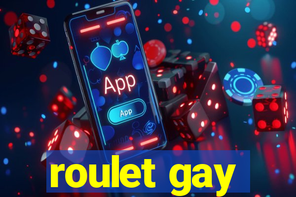 roulet gay